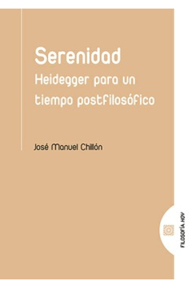 Serenidad: Heidegger para un tiempo postfilosófico