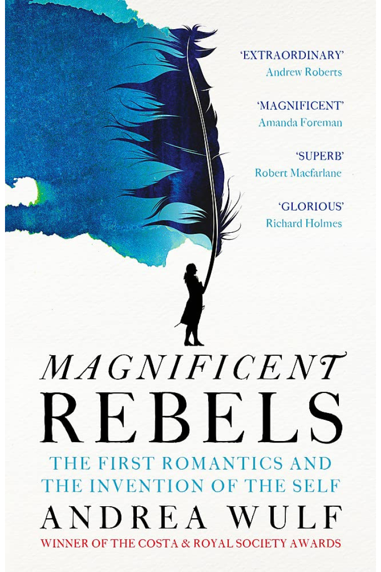 Magnificent Rebels: The First Romantics and the Invention of the Self