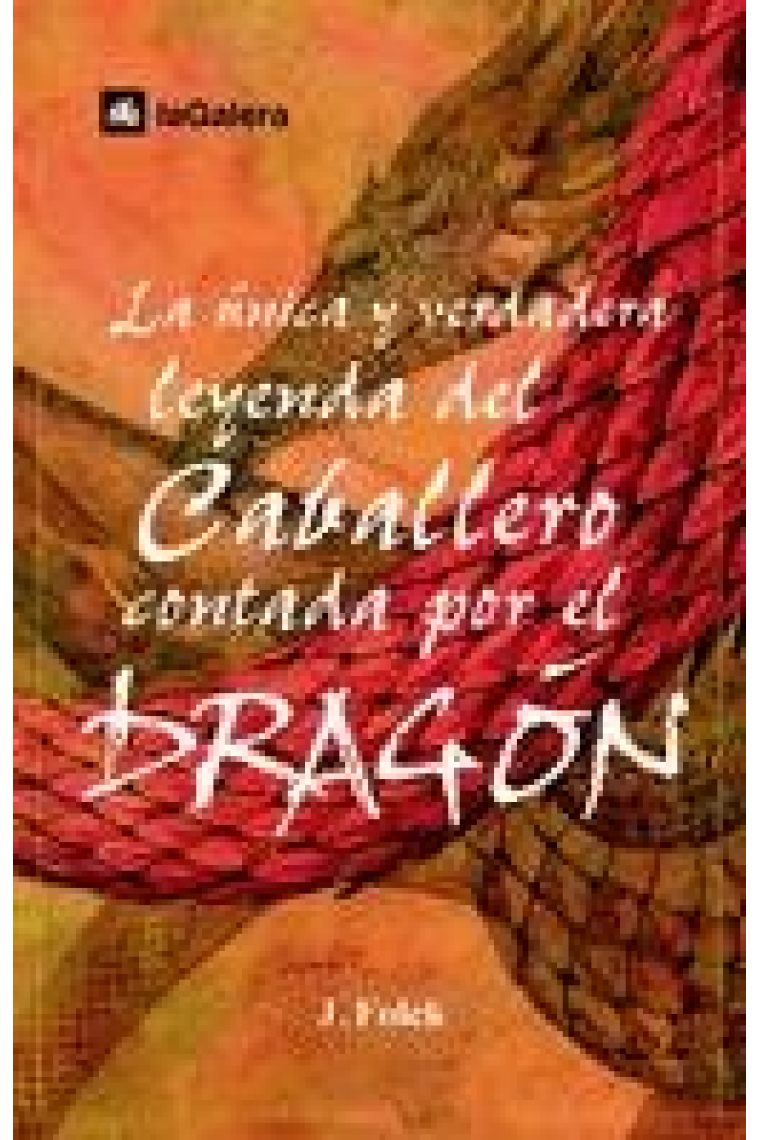 La única y verdadera leyenda del Caballero contada por el dragón