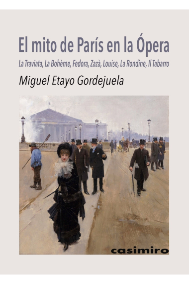 El mito de París en la Ópera. La Traviata, La Bohème, Fedora, Zazà, Louise, La Rondine, Il Tabarro