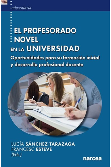 El profesorado novel en la universidad. Oportunidades para su formación inicial y desarrollo profesional docente