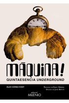 Màquina!. Quintaesencia underground