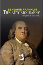 THE AUTOBIOGRAPHY OF BENJAMIN FRANKLIN