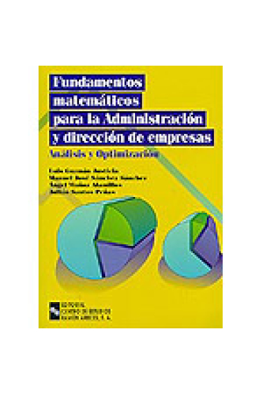 Fundamentos matemáticos para la administración y dirección de empresas. Análisis i optimización.