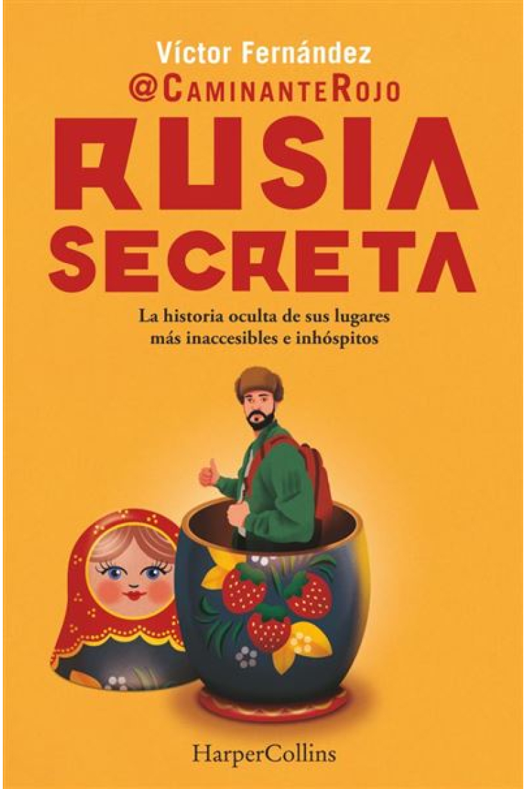 Rusia secreta. La historia oculta de sus lugares más inaccesibles e inhóspitos