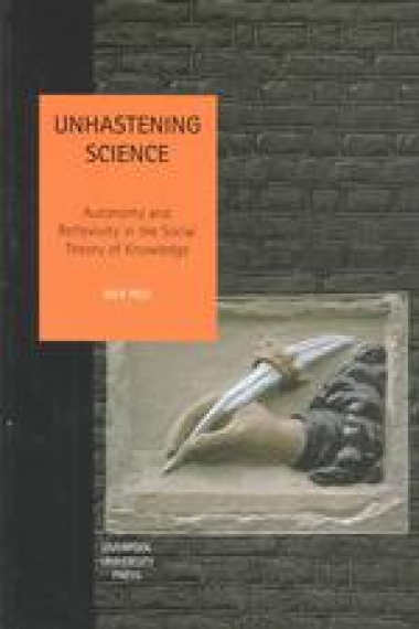 Unhastening science: autonomy and reflexivity in the social theory of knowledge