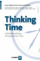 Thinking Time : A Multidisciplinary Perspective on Time