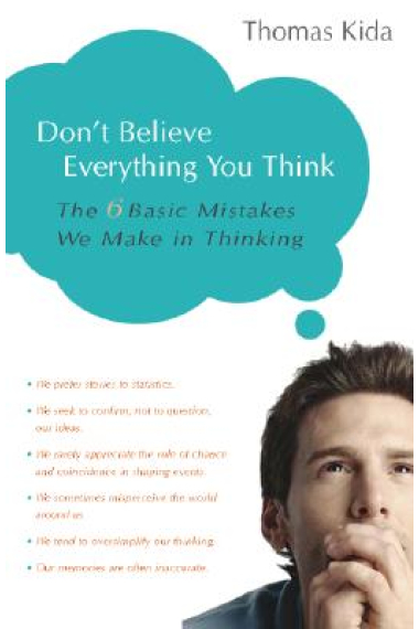 Don't believe everything you think: the 6 basic mistakes we make in thinking