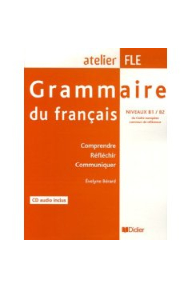 Grammaire du français B1/B2 - Collection Atelier (Version International)