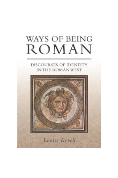 Ways of being roman: discourses of identity in the roman West