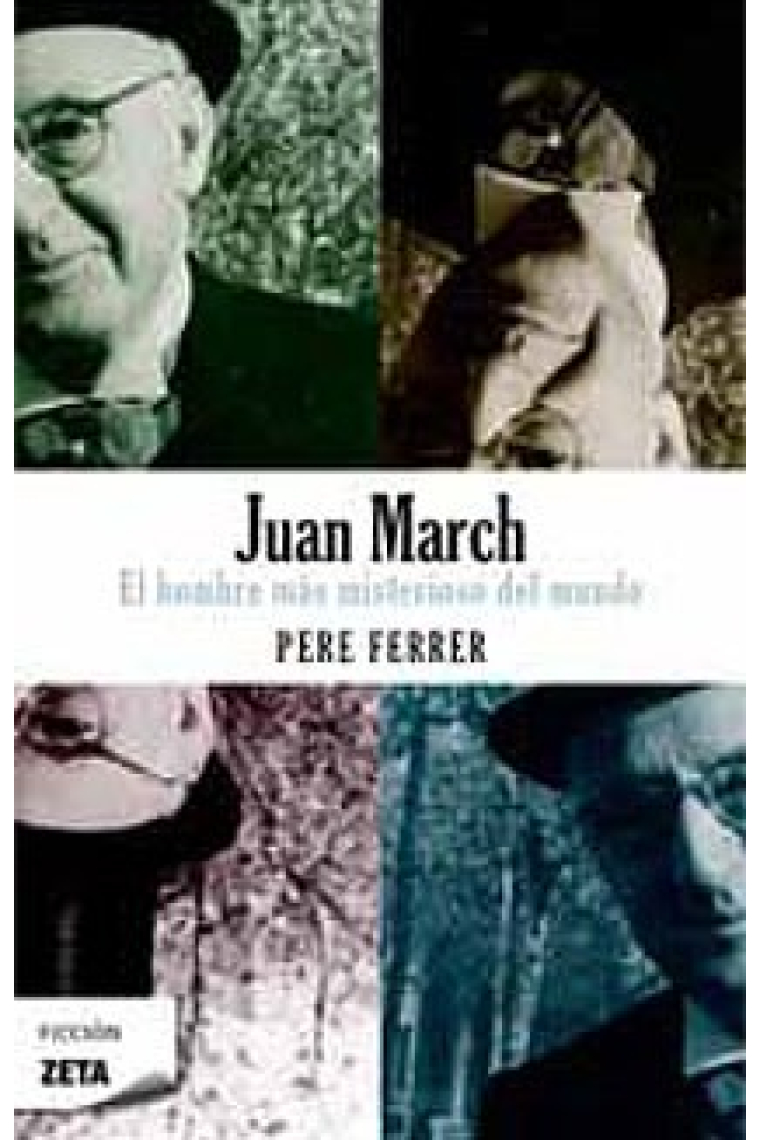 Juan March. El hombre más misterioso del mundo