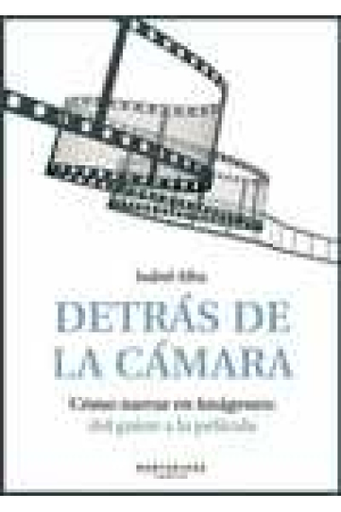 Detrás de la camara. Cómo narrar en imágenes: del guión a la película (Incl. DVD)