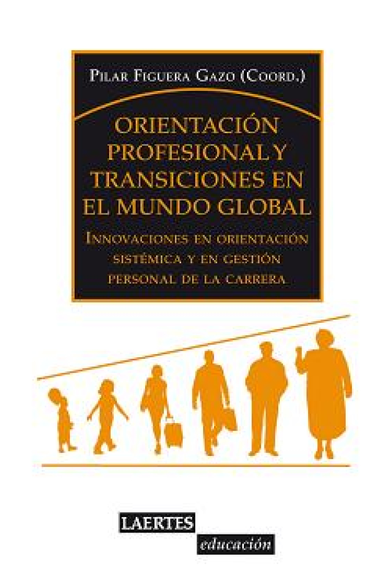 Orientacion profesional y transiciones en el mundo global : Innovaciones en orientación sistémica