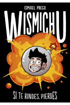 Wismichu. Si te rindes, pierdes