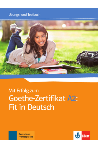 Mit Erfolg zum Goethe-Zertifikat A2: Fit in Deutsch .    Übungs- und Testbuch