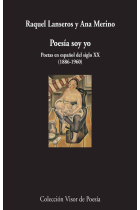 Poesía soy yo. Poetas en español del siglo XX (1886-1960)