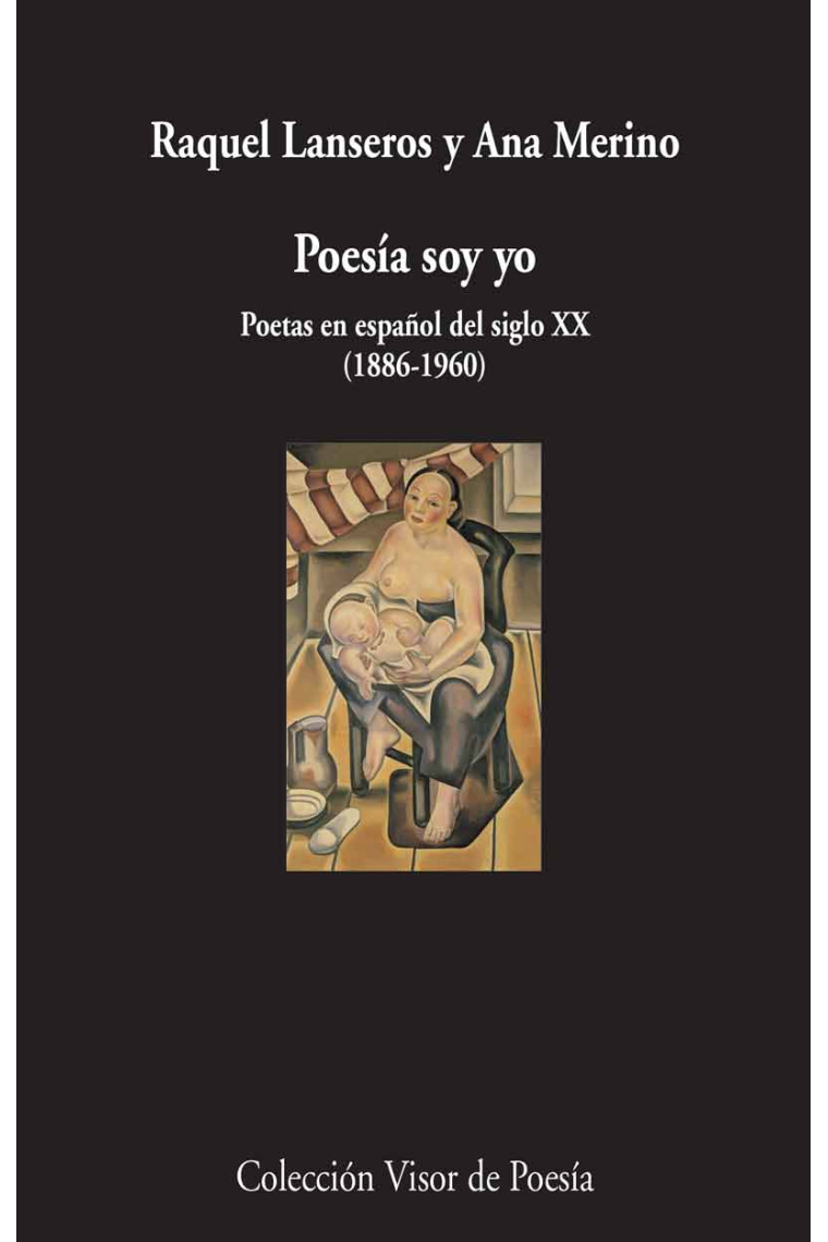 Poesía soy yo. Poetas en español del siglo XX (1886-1960)