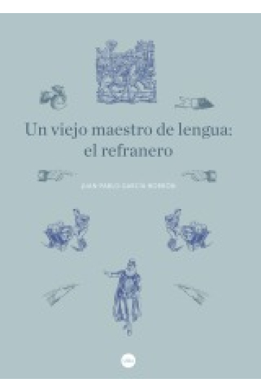 Un viejo maestro de lengua: el refranero