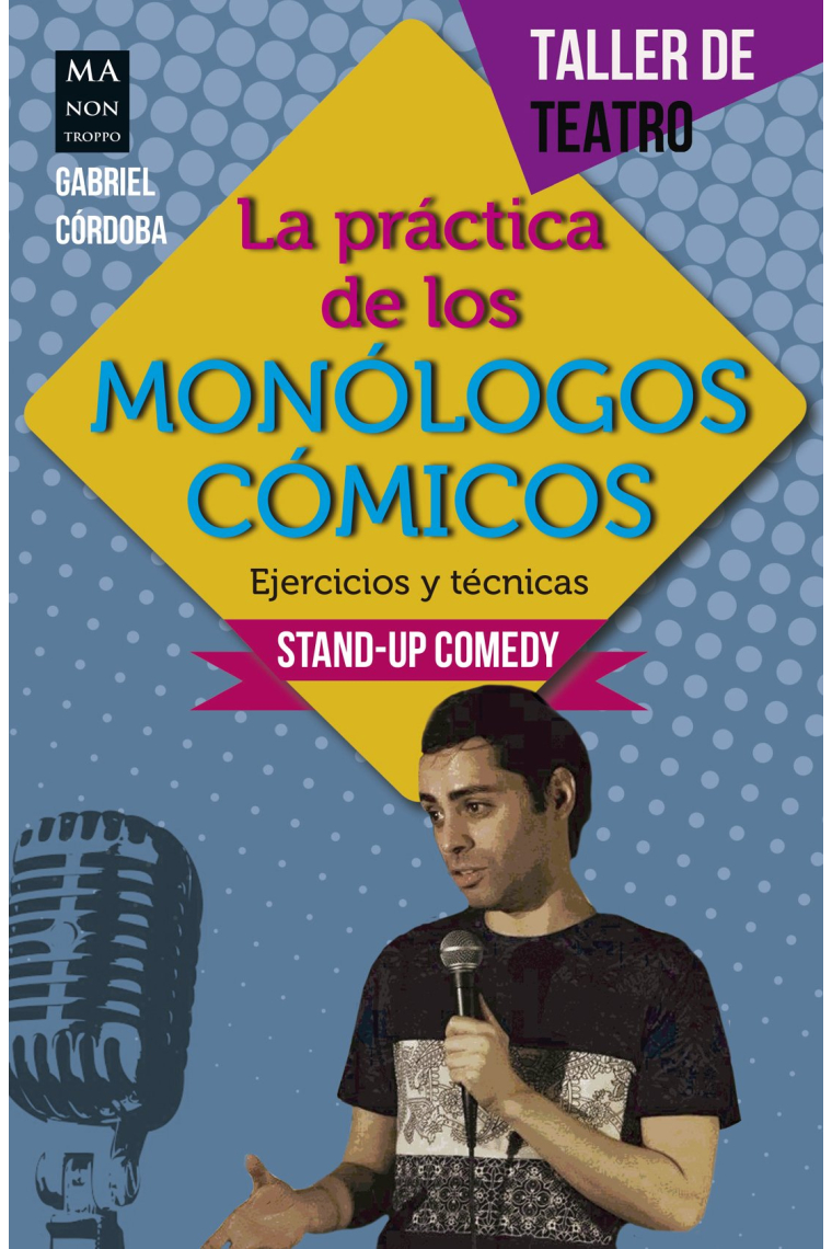 La práctica de los monólogos cómicos: ejercicios y técnicas (Stand-up comedy)