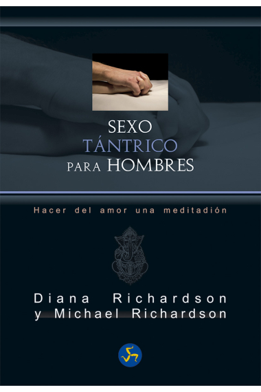 Sexo tántrico para hombres. Hacer del amor una meditación