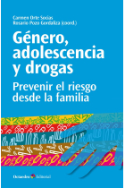 Género, adolescencia y drogas. Prevenir el riesgo desde la familia