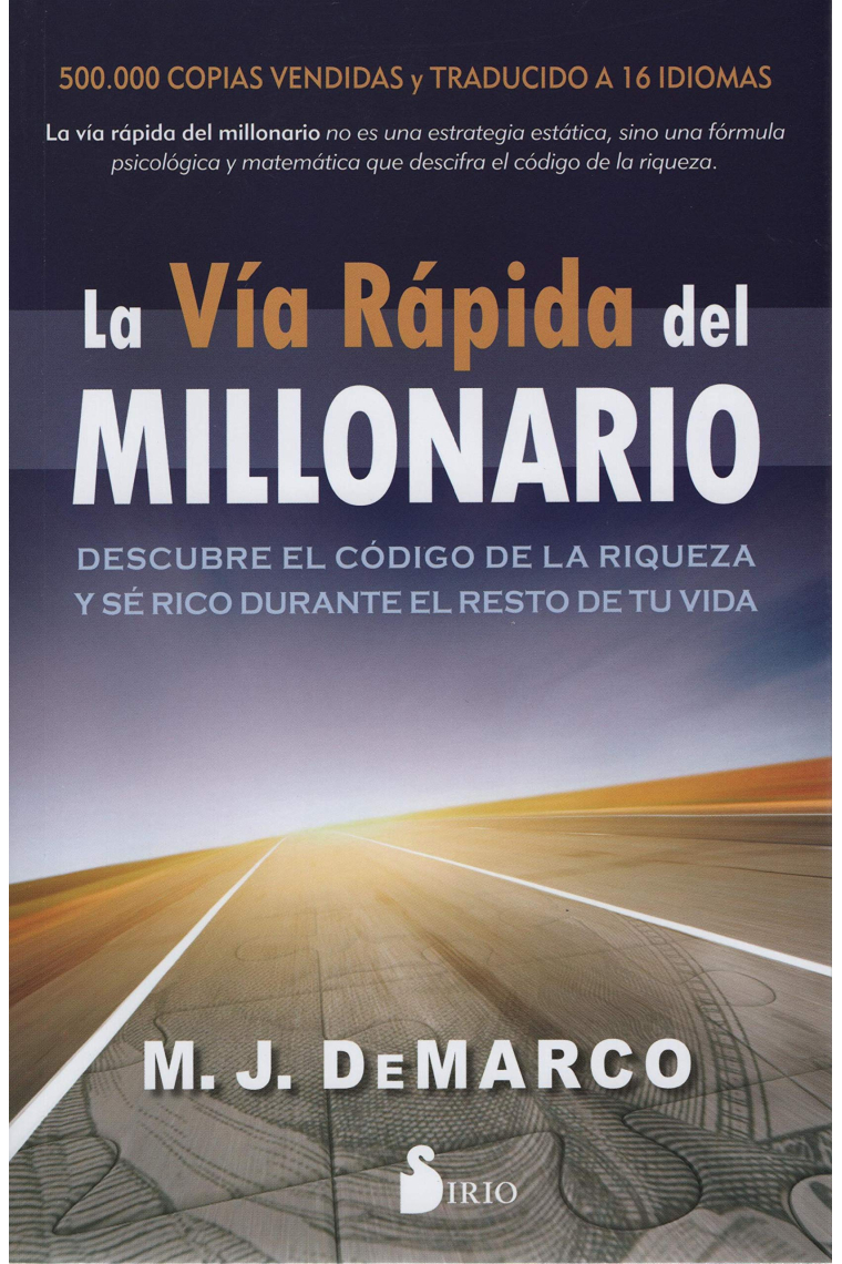 La vía rápida del millonario. Descubre el código de la riqueza y se rico el resto de tu vida