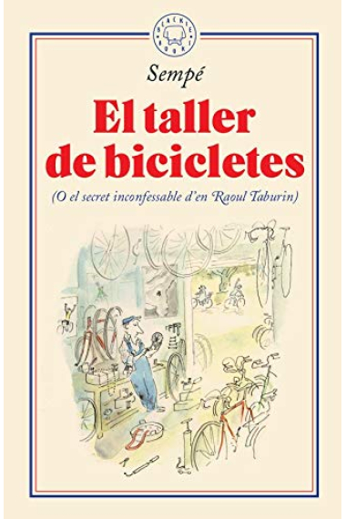 El taller de bicicletes: (O el secret inconfessable d'en Raoul Taburin)