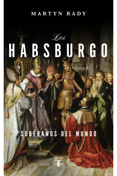 Los Habsburgo. Soberanos del mundo