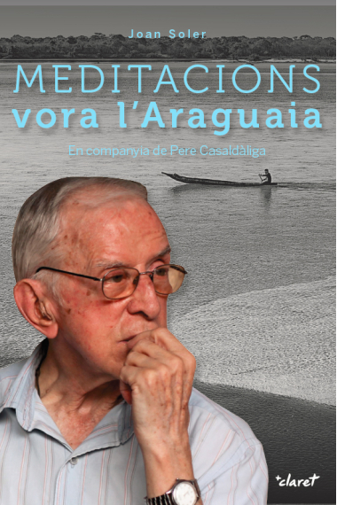 Meditacions vora l'Araguaia (En companyia de Pere Casaldàliga)