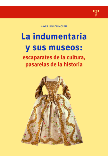 La indumentaria y sus museos: escaparates de cultura, pasarelas de la historia