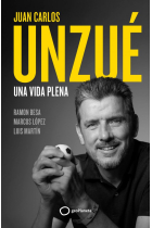 Juan Carlos Unzué. Una vida plena