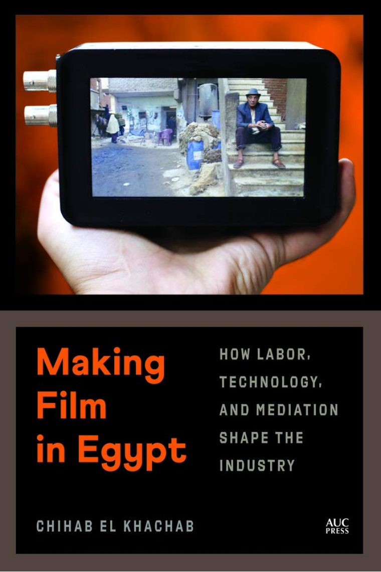 Making Film in Egypt: How Labor, Technology, and Mediation Shape the Industry