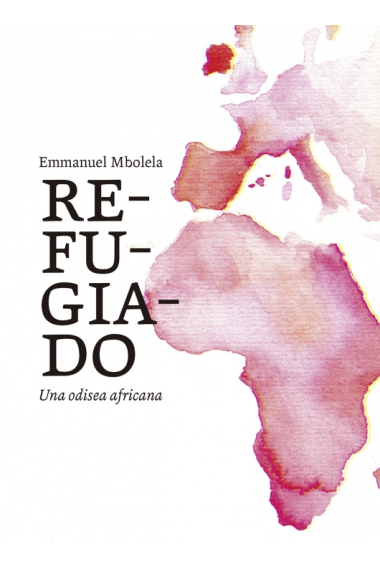 Refugiado. Un odisea africana