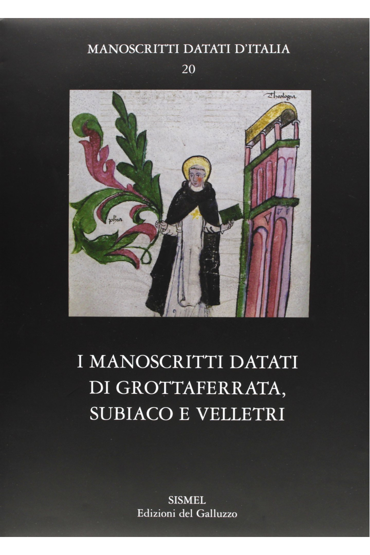 I manoscritti datati di Grottaferrata, Subiaco e Velletri. (Manoscritti datati d'Italia, 20)