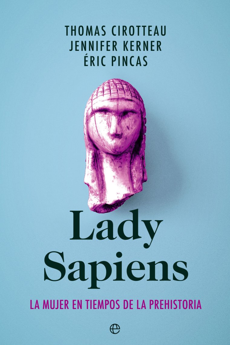 Lady Sapiens. La mujer en tiempos de la Prehistoria