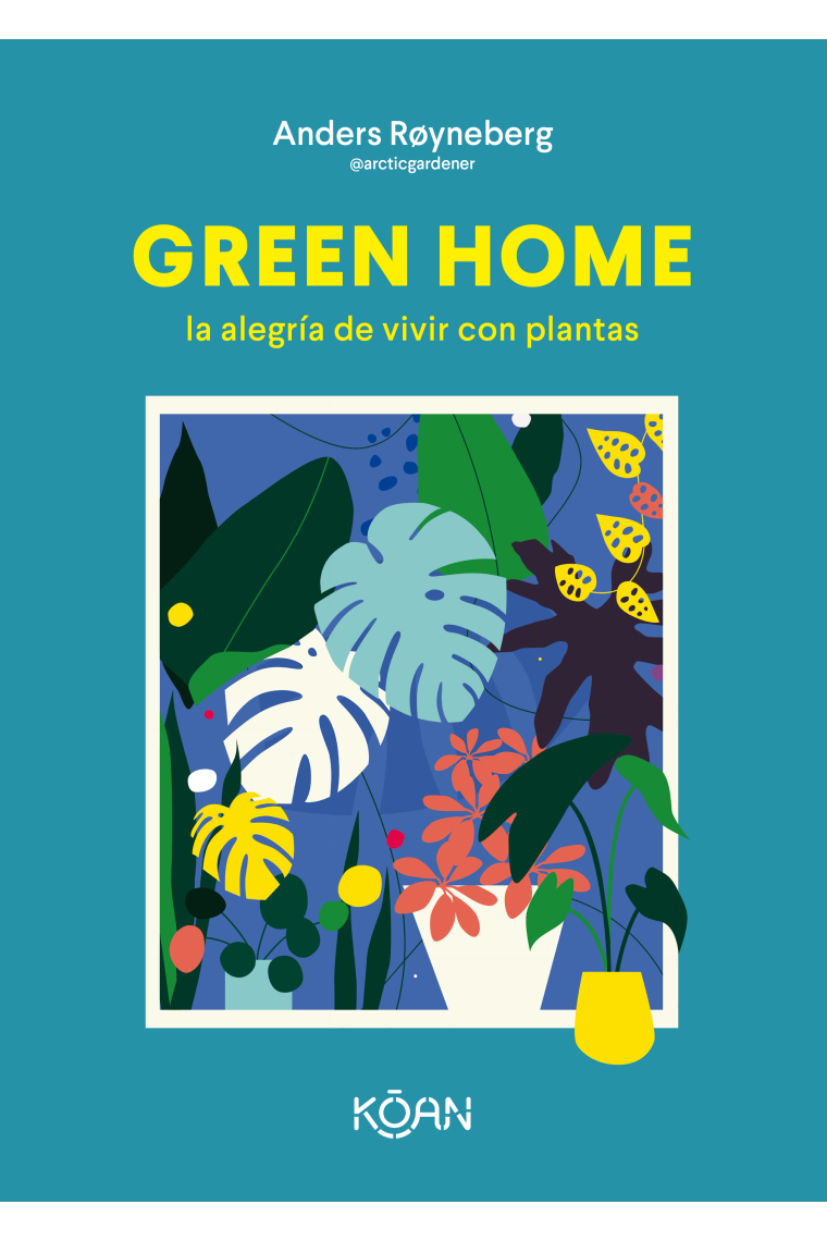 Green Home. La alegría de vivir con plantas