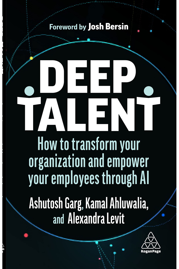 Deep Talent: How to Transform Your Organization and Empower Your Employees Through AI