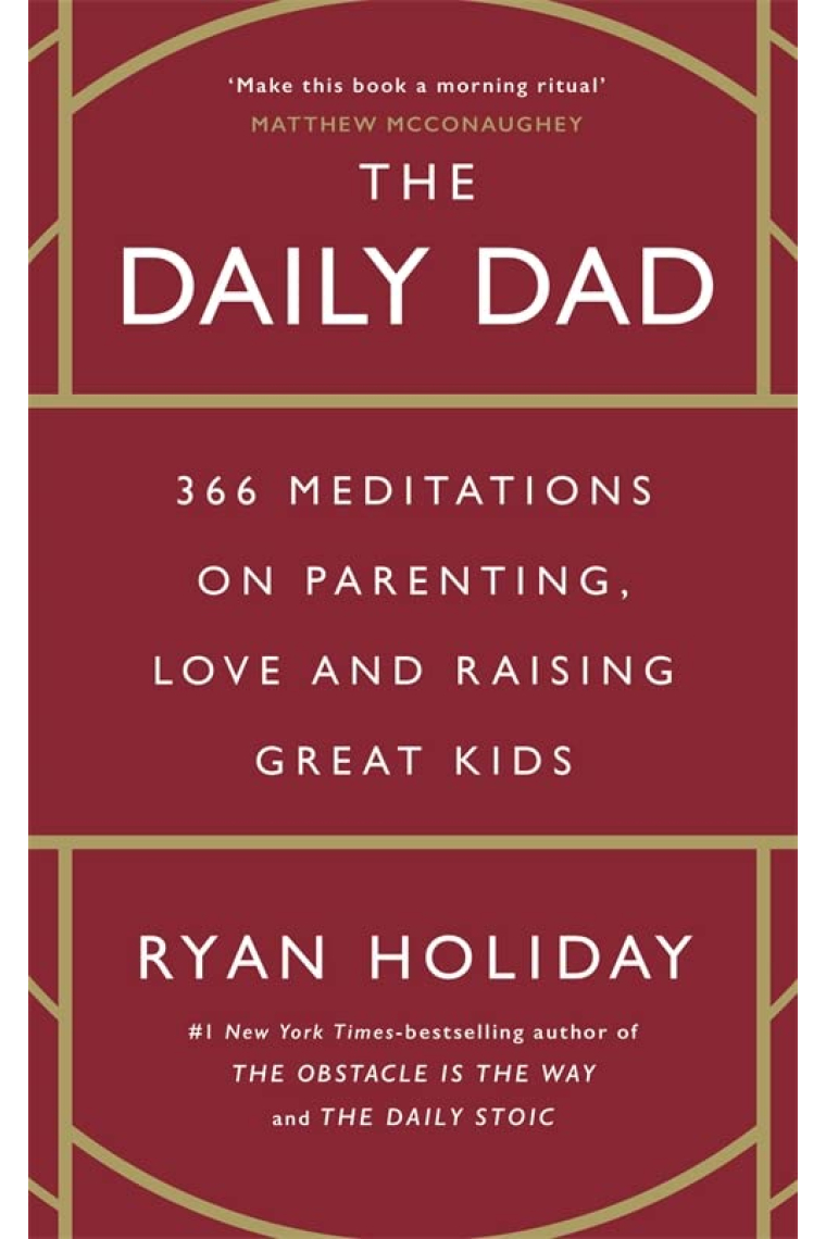 The Daily Dad: 366 Meditations on Parenting, Love, and Raising Great Kids