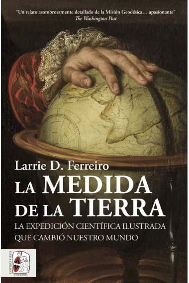 La medida de la Tierra. La expedición científica ilustrada que cambió nuestro mundo