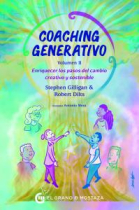 Coaching generativo, Vol. 2. Enriquecer los pasos del cambio creativo y sostenible