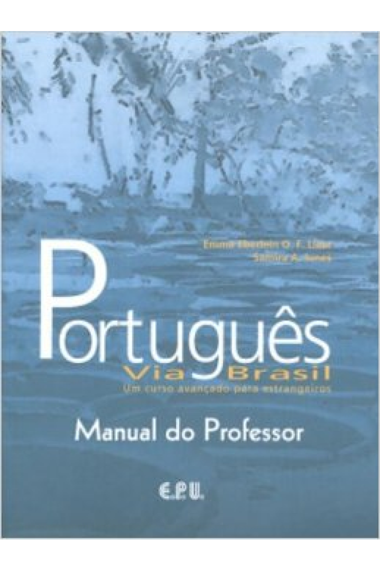 Portugues Via Brasil. Um curso avançado para estrangeiros. Manual do professor