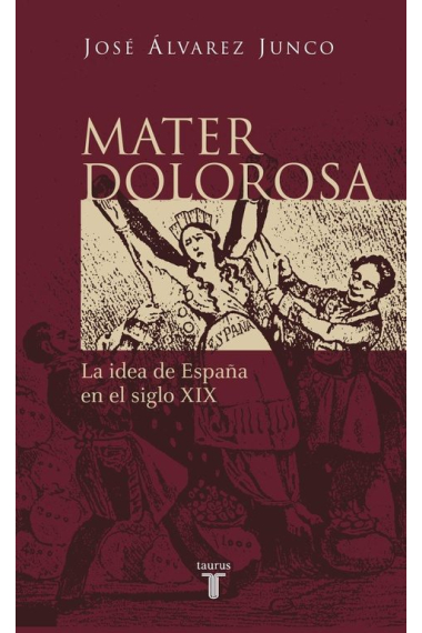 Mater dolorosa. La idea de España en el siglo XIX