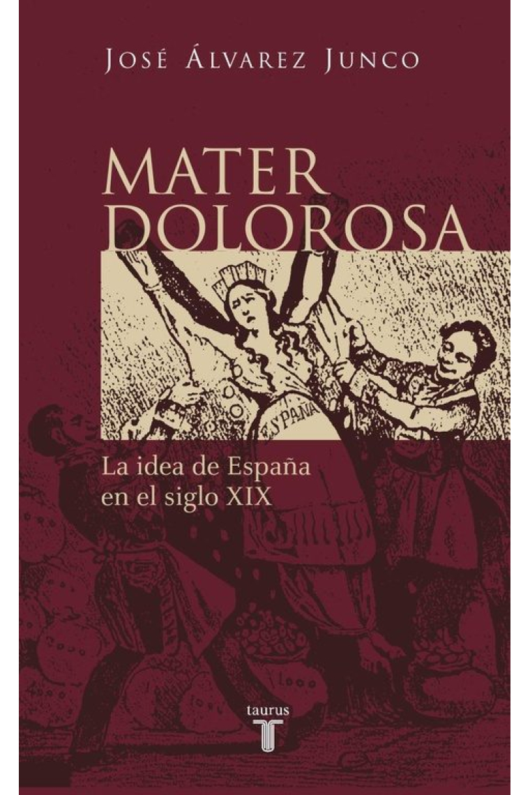 Mater dolorosa. La idea de España en el siglo XIX