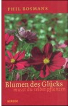 Blumen des Glücks musst du selbst pflanzen