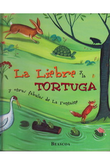 La liebre y la tortuga y otras fábulas de La Fontaine