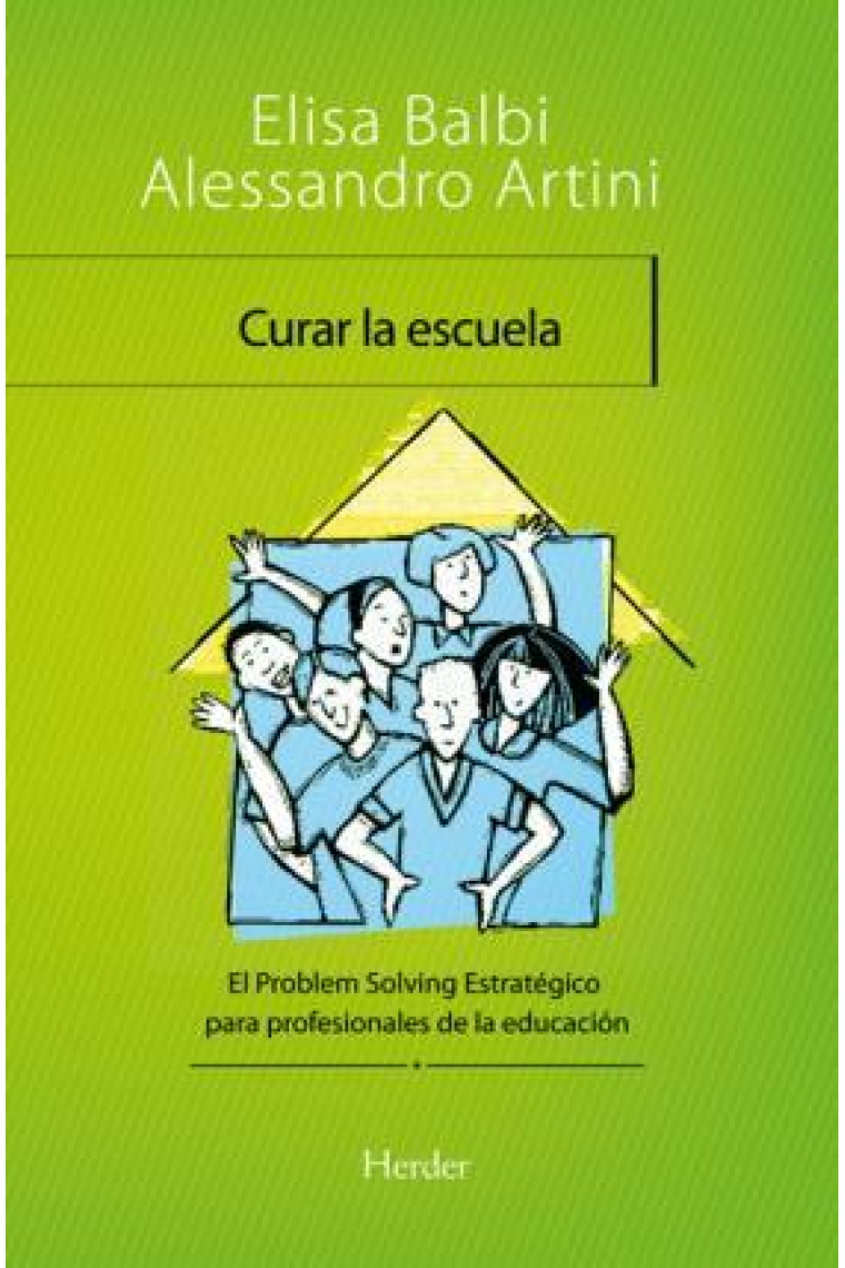 Curar la escuela . El problem solving estratégico para profesionales de la educacion