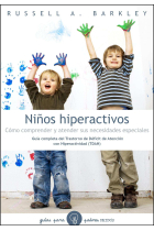 Niños hiperactivos : Cómo comprender y atender sus necesidades especiales : Guía completa del Trastorno por Déficit de Atención con Hiperactividad (TDAH) -2ª.Ed. revisada y ampliada-