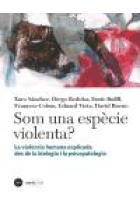 Som una espècie violenta? La violència humana explicada des de la biologia i la psicopatologia