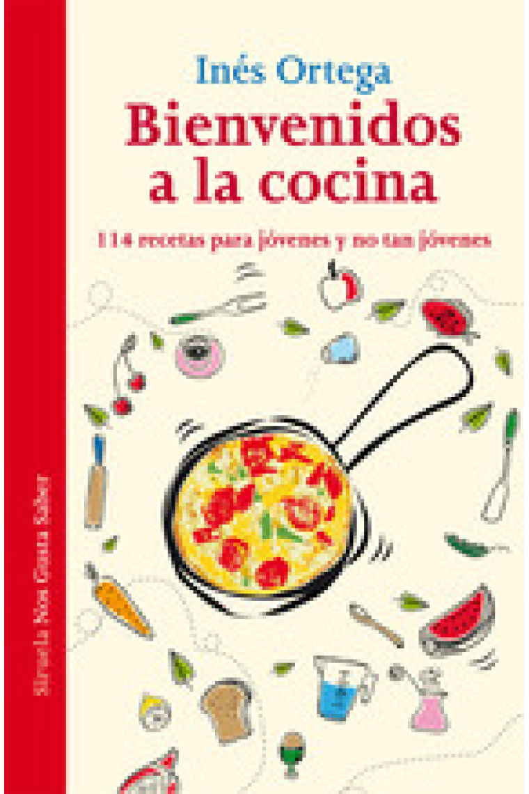 Bienvenidos a la cocina. 114 recetas para jóvenes y no tan jóvenes