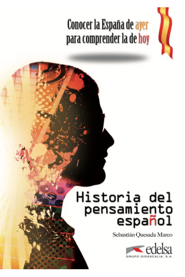 Historia del pensamiento español Conocer la España de ayer para comprender la de hoy